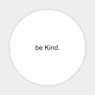 be kind Magnet